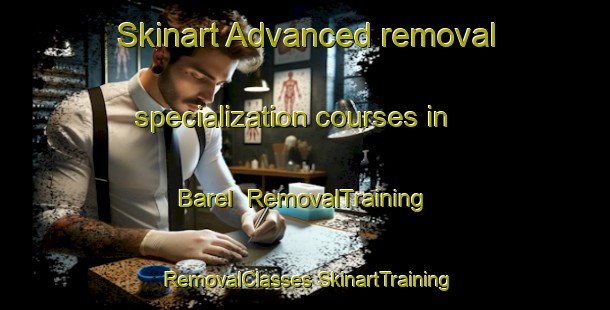 Skinart Advanced removal specialization courses in Barel | #RemovalTraining #RemovalClasses #SkinartTraining-India