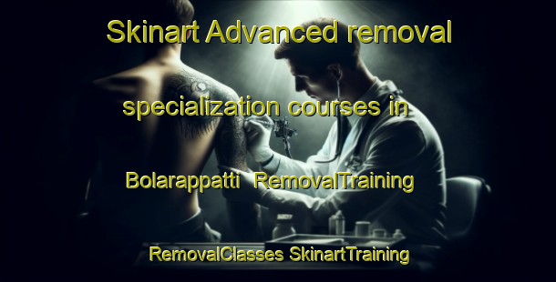 Skinart Advanced removal specialization courses in Bolarappatti | #RemovalTraining #RemovalClasses #SkinartTraining-India