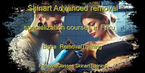 Skinart Advanced removal specialization courses in Feru Bigha | #RemovalTraining #RemovalClasses #SkinartTraining-India