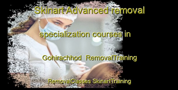 Skinart Advanced removal specialization courses in Gohirachhod | #RemovalTraining #RemovalClasses #SkinartTraining-India