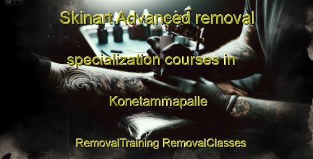 Skinart Advanced removal specialization courses in Konetammapalle | #RemovalTraining #RemovalClasses #SkinartTraining-India