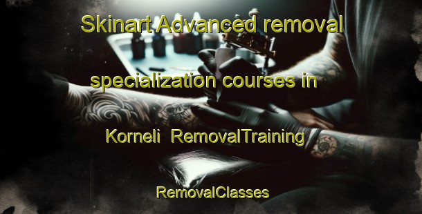 Skinart Advanced removal specialization courses in Korneli | RemovalTraining | RemovalClasses | SkinartTraining-India