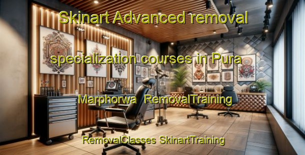 Skinart Advanced removal specialization courses in Pura Marphorwa | #RemovalTraining #RemovalClasses #SkinartTraining-India