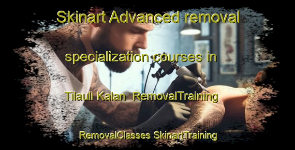 Skinart Advanced removal specialization courses in Tilauli Kalan | #RemovalTraining #RemovalClasses #SkinartTraining-India