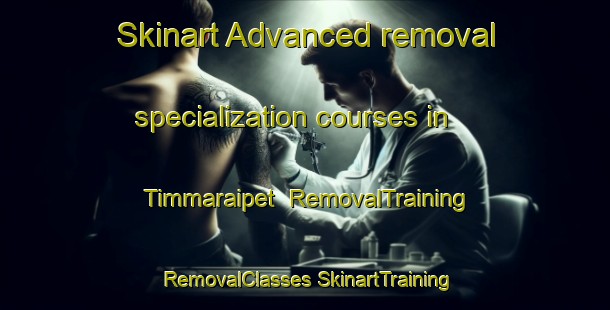 Skinart Advanced removal specialization courses in Timmaraipet | #RemovalTraining #RemovalClasses #SkinartTraining-India