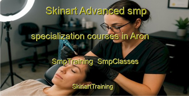 Skinart Advanced smp specialization courses in Aron | SmpTraining | SmpClasses | SkinartTraining-India