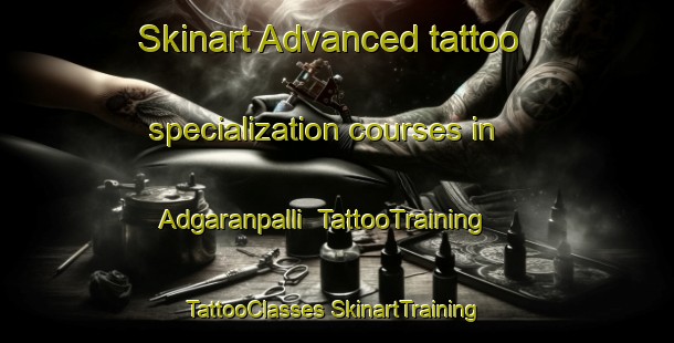 Skinart Advanced tattoo specialization courses in Adgaranpalli | #TattooTraining #TattooClasses #SkinartTraining-India