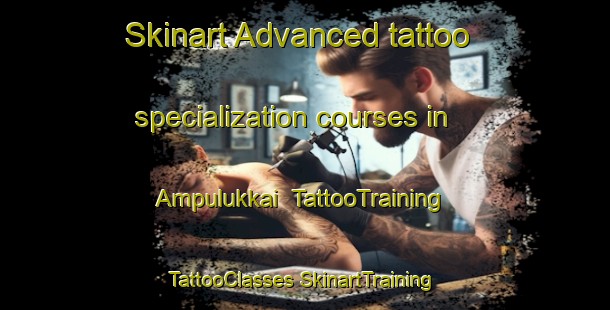 Skinart Advanced tattoo specialization courses in Ampulukkai | #TattooTraining #TattooClasses #SkinartTraining-India