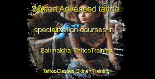 Skinart Advanced tattoo specialization courses in Bahmaicha | #TattooTraining #TattooClasses #SkinartTraining-India