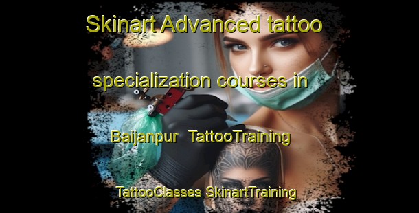 Skinart Advanced tattoo specialization courses in Baijanpur | #TattooTraining #TattooClasses #SkinartTraining-India