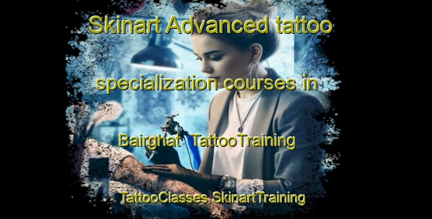 Skinart Advanced tattoo specialization courses in Bairghat | #TattooTraining #TattooClasses #SkinartTraining-India