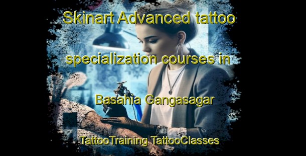 Skinart Advanced tattoo specialization courses in Basahia Gangasagar | #TattooTraining #TattooClasses #SkinartTraining-India