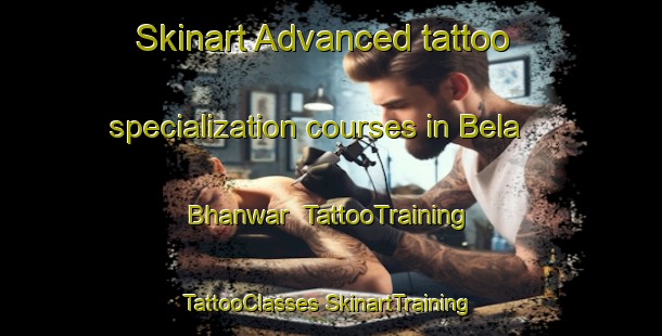 Skinart Advanced tattoo specialization courses in Bela Bhanwar | #TattooTraining #TattooClasses #SkinartTraining-India