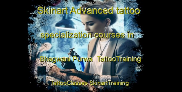 Skinart Advanced tattoo specialization courses in Bhagwani Purwa | #TattooTraining #TattooClasses #SkinartTraining-India