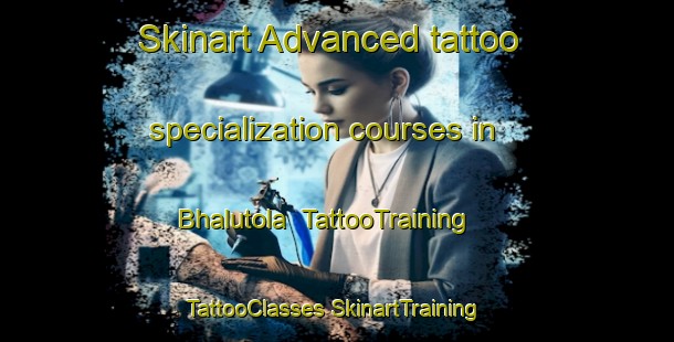 Skinart Advanced tattoo specialization courses in Bhalutola | #TattooTraining #TattooClasses #SkinartTraining-India