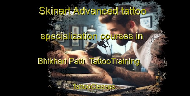 Skinart Advanced tattoo specialization courses in Bhikhari Patti | TattooTraining | TattooClasses | SkinartTraining-India