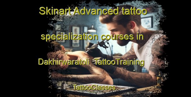 Skinart Advanced tattoo specialization courses in Dakhirwaratoli | TattooTraining | TattooClasses | SkinartTraining-India