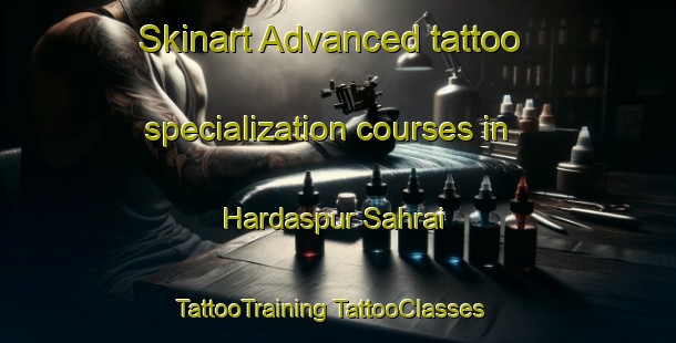 Skinart Advanced tattoo specialization courses in Hardaspur Sahrai | #TattooTraining #TattooClasses #SkinartTraining-India