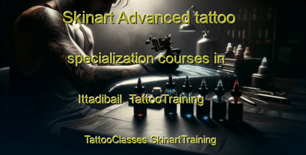 Skinart Advanced tattoo specialization courses in Ittadibail | #TattooTraining #TattooClasses #SkinartTraining-India