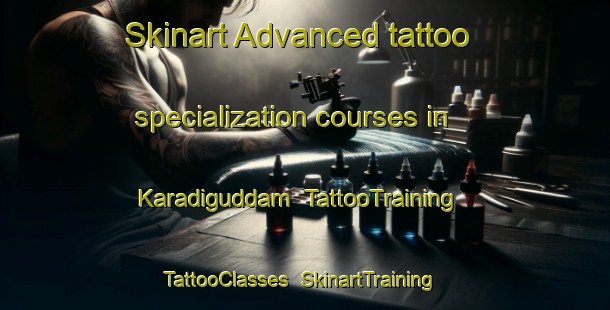 Skinart Advanced tattoo specialization courses in Karadiguddam | TattooTraining | TattooClasses | SkinartTraining-India