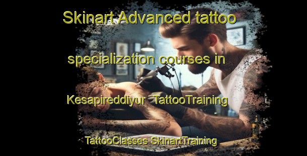 Skinart Advanced tattoo specialization courses in Kesapireddiyur | #TattooTraining #TattooClasses #SkinartTraining-India