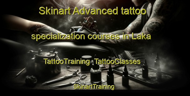 Skinart Advanced tattoo specialization courses in Laka | TattooTraining | TattooClasses | SkinartTraining-India