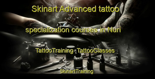Skinart Advanced tattoo specialization courses in Nuri | TattooTraining | TattooClasses | SkinartTraining-India