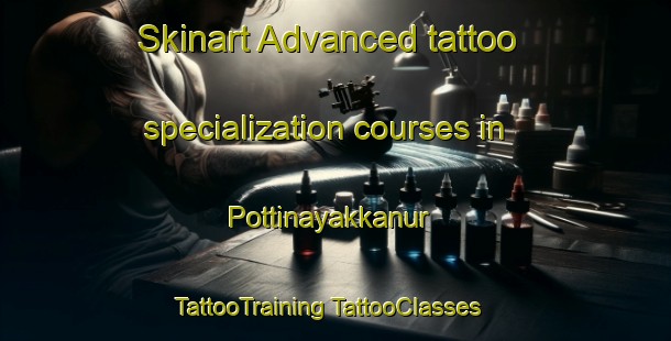 Skinart Advanced tattoo specialization courses in Pottinayakkanur | #TattooTraining #TattooClasses #SkinartTraining-India