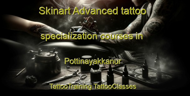 Skinart Advanced tattoo specialization courses in Pottinayakkanur | #TattooTraining #TattooClasses #SkinartTraining-India