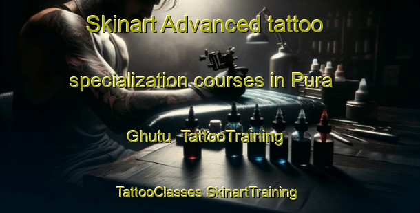 Skinart Advanced tattoo specialization courses in Pura Ghutu | #TattooTraining #TattooClasses #SkinartTraining-India