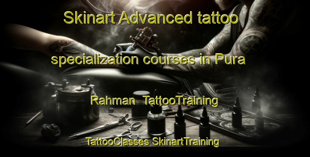 Skinart Advanced tattoo specialization courses in Pura Rahman | #TattooTraining #TattooClasses #SkinartTraining-India