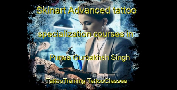 Skinart Advanced tattoo specialization courses in Purwa Gurbakhsh Singh | #TattooTraining #TattooClasses #SkinartTraining-India