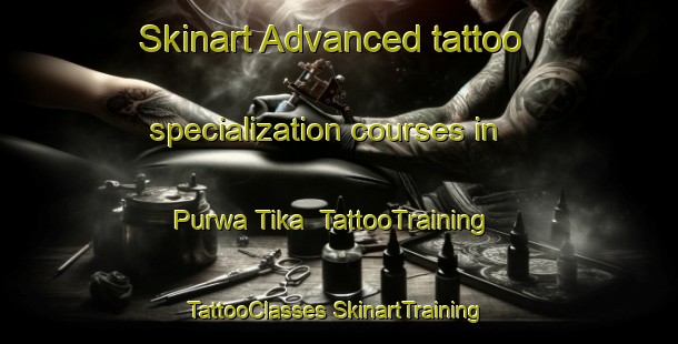 Skinart Advanced tattoo specialization courses in Purwa Tika | #TattooTraining #TattooClasses #SkinartTraining-India