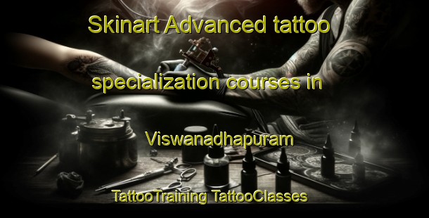 Skinart Advanced tattoo specialization courses in Viswanadhapuram | #TattooTraining #TattooClasses #SkinartTraining-India