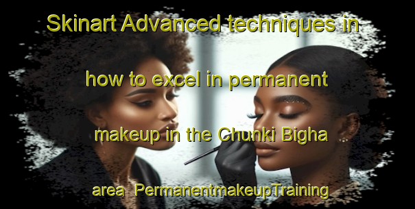 Skinart Advanced techniques in how to excel in permanent makeup in the Chunki Bigha area | PermanentmakeupTraining | PermanentmakeupClasses | SkinartTraining-India