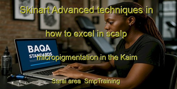 Skinart Advanced techniques in how to excel in scalp micropigmentation in the Kaim Sarai area | SmpTraining | SmpClasses | SkinartTraining-India