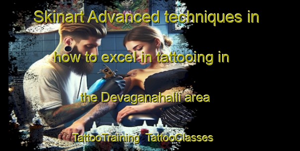 Skinart Advanced techniques in how to excel in tattooing in the Devaganahalli area | TattooTraining | TattooClasses | SkinartTraining-India