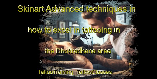 Skinart Advanced techniques in how to excel in tattooing in the Dhokradhana area | TattooTraining | TattooClasses | SkinartTraining-India