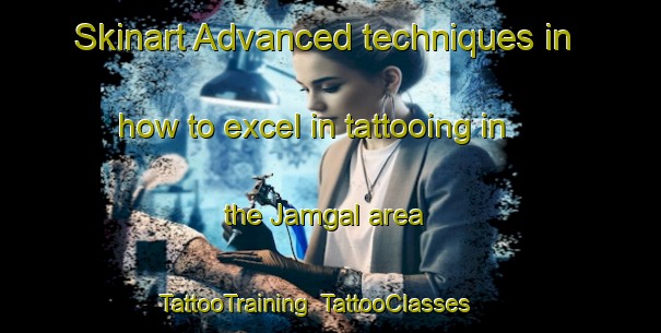 Skinart Advanced techniques in how to excel in tattooing in the Jamgal area | TattooTraining | TattooClasses | SkinartTraining-India