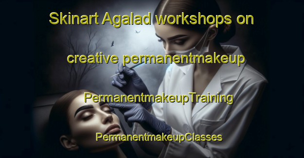 Skinart Agalad workshops on creative permanentmakeup | #PermanentmakeupTraining #PermanentmakeupClasses #SkinartTraining-India