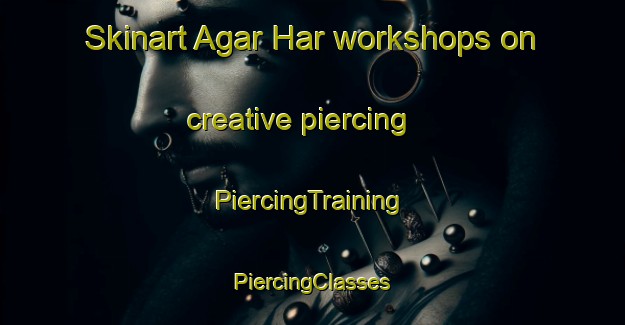 Skinart Agar Har workshops on creative piercing | #PiercingTraining #PiercingClasses #SkinartTraining-India