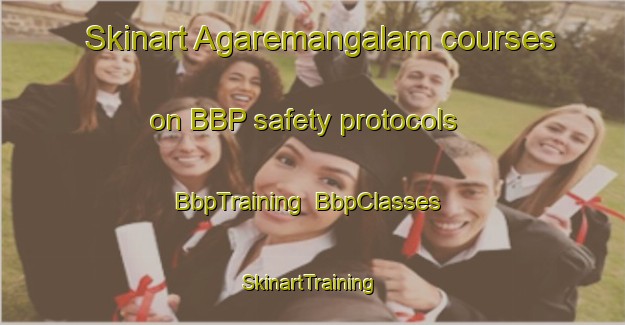 Skinart Agaremangalam courses on BBP safety protocols | BbpTraining | BbpClasses | SkinartTraining-India