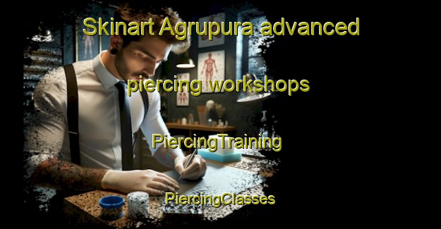 Skinart Agrupura advanced piercing workshops | #PiercingTraining #PiercingClasses #SkinartTraining-India