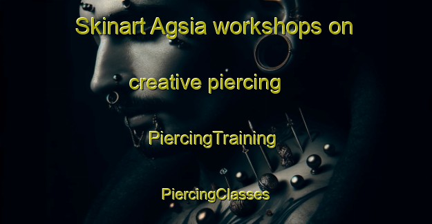 Skinart Agsia workshops on creative piercing | #PiercingTraining #PiercingClasses #SkinartTraining-India