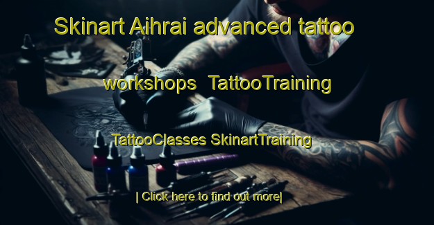 Skinart Aihrai advanced tattoo workshops | #TattooTraining #TattooClasses #SkinartTraining-India