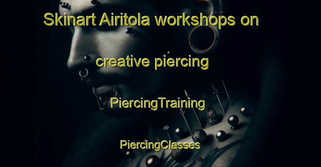 Skinart Airitola workshops on creative piercing | #PiercingTraining #PiercingClasses #SkinartTraining-India