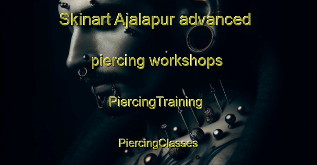 Skinart Ajalapur advanced piercing workshops | #PiercingTraining #PiercingClasses #SkinartTraining-India