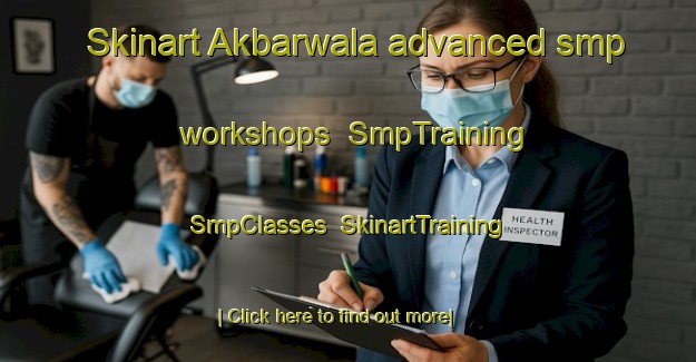 Skinart Akbarwala advanced smp workshops | SmpTraining | SmpClasses | SkinartTraining-India