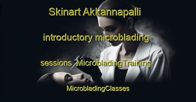 Skinart Akkannapalli introductory microblading sessions | #MicrobladingTraining #MicrobladingClasses #SkinartTraining-India