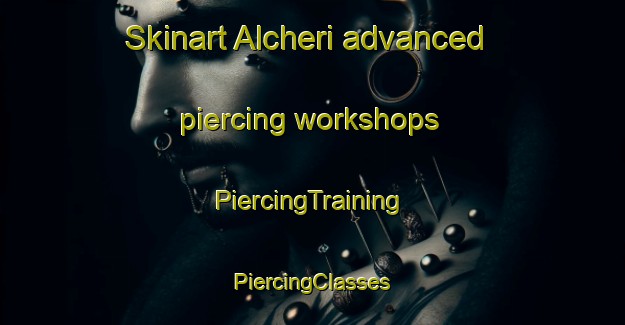 Skinart Alcheri advanced piercing workshops | #PiercingTraining #PiercingClasses #SkinartTraining-India